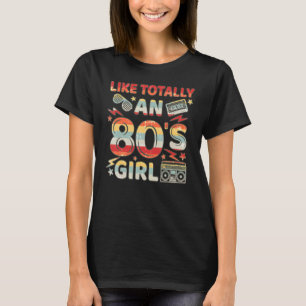 Wie total ein 80er Mädchen Kostüm Party Vintage Re T-Shirt