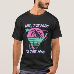 Wie Totally! Zum Max! Retro Miami der 1980er Jahre T-Shirt