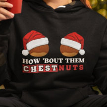 Wie über sie Chestnut Funny Christmas Dirty Joke