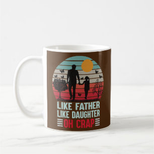 Wie Vater, so Tochter Oh Mist Kaffeetasse