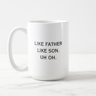 Wie Vater wie Son Äh oh Vater Spaß Funny Kaffeetasse