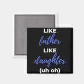 Wie Vater wie Tochter Magnet (Vorderseite/Rückseite)