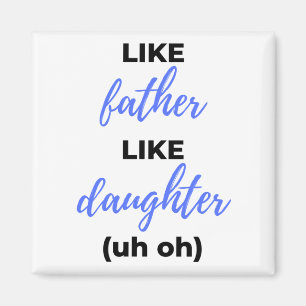 Wie Vater wie Tochter Oh bl Magnet