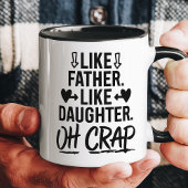 Wie Vater wie Tochter Oh Crap Funny Tasse