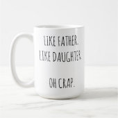 Wie Vater wie Tochter Oh Crap Geschenk für die Fam Kaffeetasse (Links)