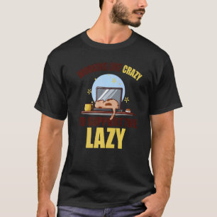 Wie verrückt arbeiten, um den Laptop für faulen Sp T-Shirt