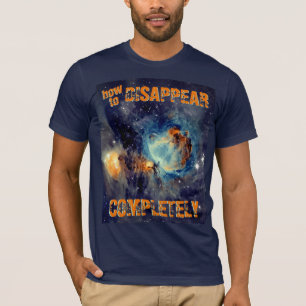 Wie verschwindet man komplett - Orionnebel T-Shirt