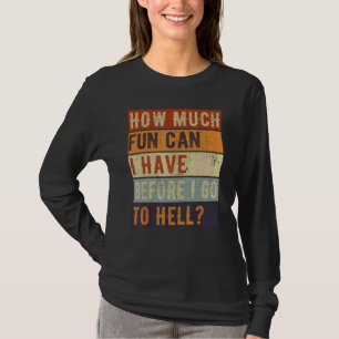 Wie viel Spaß kann ich haben, bevor ich Sarcas hei T-Shirt
