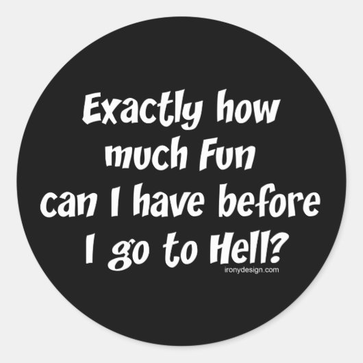 Wie viel Spaß vor der Hölle? Runder Aufkleber (Vorderseite)