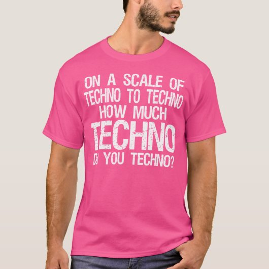 Wie viel Techno machen Sie Techno - Edm T-Shirt (Vorderseite)