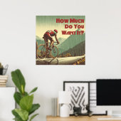 Wie viel Will du, es zu radfahren? Poster (Heimbüro)