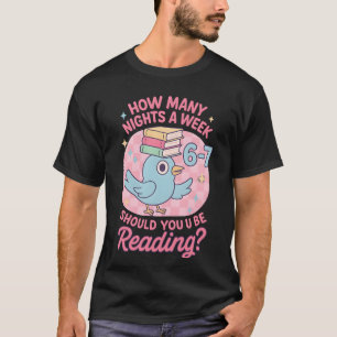 Wie viele Nächte pro Woche sollten Sie lesen? 67 T-Shirt
