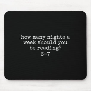 Wie viele Nächte pro Woche sollten Sie lesen 6 7 M Mousepad