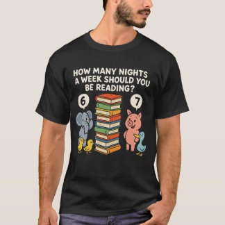 Wie viele Nächte pro Woche sollten Sie lesen? 6–7 T-Shirt