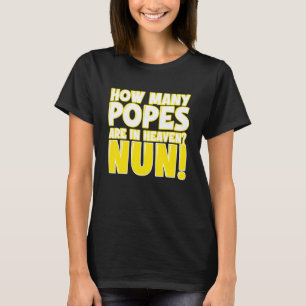 Wie viele Päpste gibt es im Himmel? T-Shirt