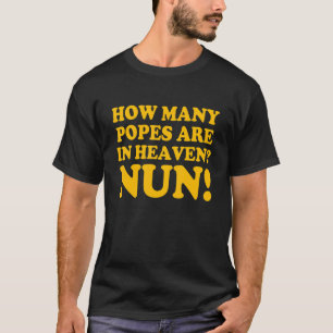 Wie viele Päpste sind im Himmel Nun 2 T-Shirt