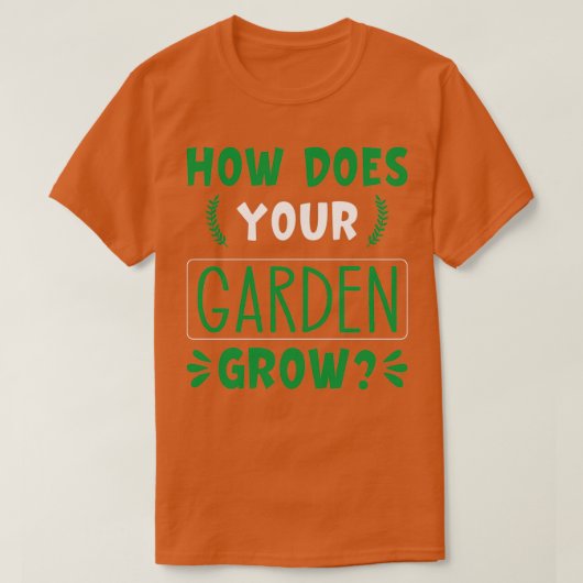 Wie wächst Ihr Garten 3 T-Shirt (Design vorne)