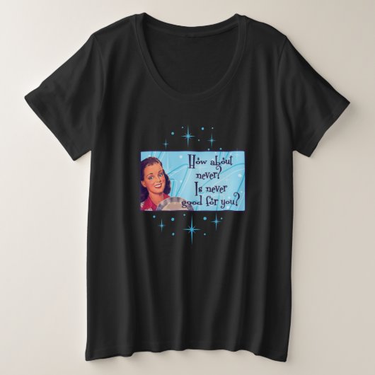 Wie wäre es damit? Plus großer T - Shirt (Design vorne)