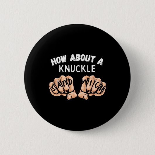 Wie wäre es mit einem Knuckle Sandwich - Boxfaustk Button (Vorderseite)