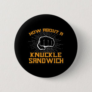 Wie wäre es mit einem Sandwich-Knuckle - Faust zu Button