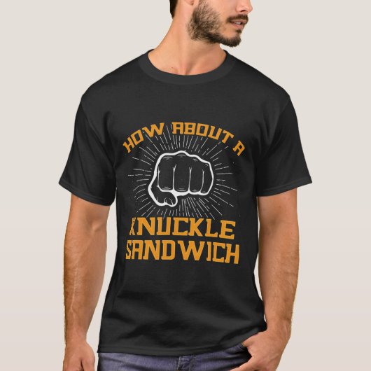 Wie wäre es mit einem Sandwich-Knuckle - Faust zu T-Shirt (Vorderseite)