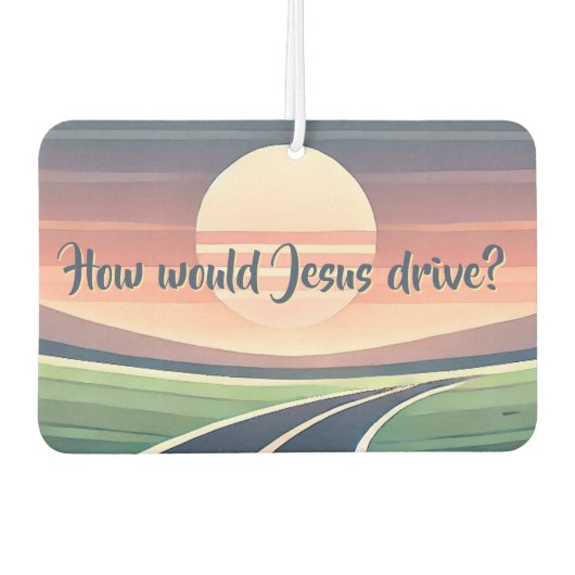 Wie würde Jesus fahren? Autolufterfrischer (Vorderseite)