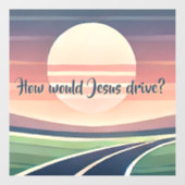 Wie würde Jesus fahren? Fensteraufkleber (Blatt)