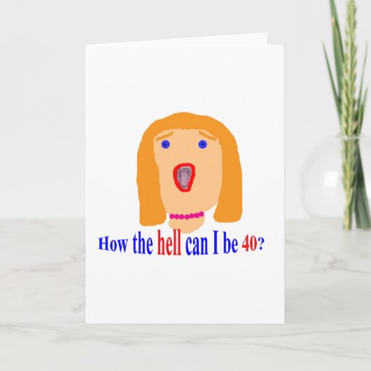 Wie zum Teufel kann ich 40 sein? Karte (Vorderseite)