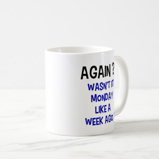 Wieder Montag? Tasse (VorderseiteRechts)