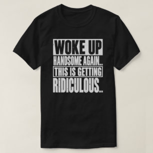 Wieder schön aufgewacht Lustiger Spruch T-Shirt