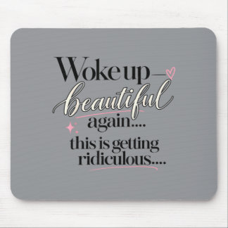Wieder schön aufgewacht Selbstbewusstseinsgeschenk Mousepad