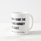 WIEDER VOM KAFFEE ENTFERNT UND NIEMAND HURT... KAFFEETASSE (VorderseiteRechts)