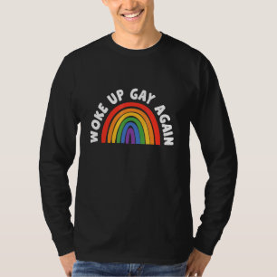 Wieder wach geworden schwul transgender bisexuell  T-Shirt