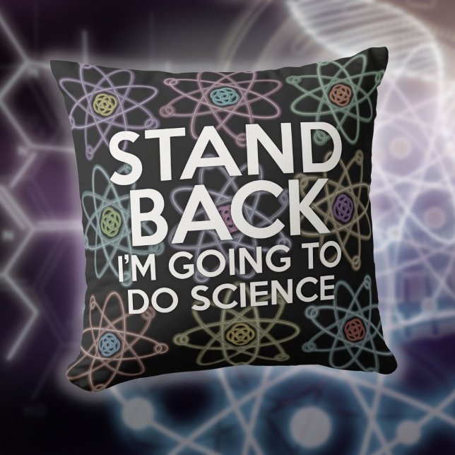 WIEDER WERDE ICH WISSENSCHAFT MACHEN KISSEN (STAND BACK I'M GOING TO DO SCIENCE THROW PILLOW)