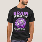 Wiederaufnahme des Gehirns Bitte warten Epilepsie T-Shirt (Vorderseite)