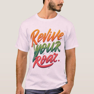 Wiederbeleben des Roars - Empowerment des T - Shir T-Shirt