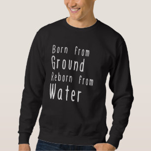 Wiedergeburt aus Wasser getauft in Christi Bibel C Sweatshirt
