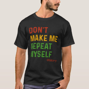 Wiederhole Mich Nicht Selbst Geschichtslehrer Schw T-Shirt