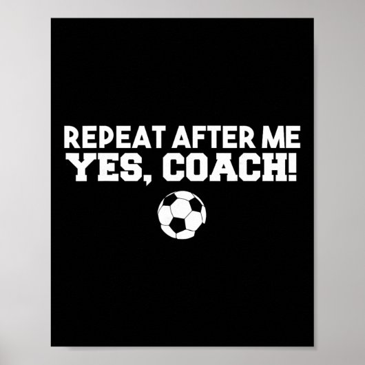 Wiederhole nach mir Ja Coach Footbyll Fußball Poster (Vorne)