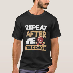 Wiederhole nach mir Ja Coach Fußballtrainer T-Shirt