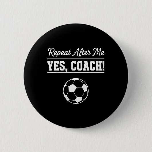 Wiederhole nach mir Ja Coach Lustiger Fußballtrain Button (Vorderseite)