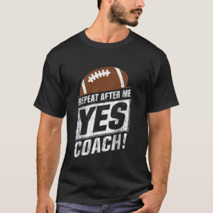 Wiederhole nach mir Ja Coach Lustiger Fußballtrain T-Shirt