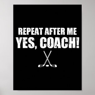 Wiederhole nach mir ja Coach lustiger Hockey-Cheft Poster
