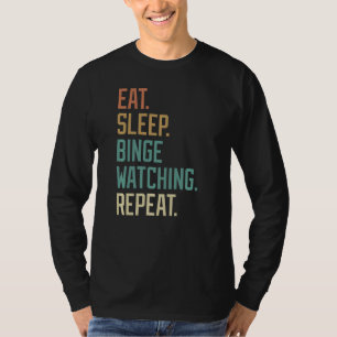 Wiederholen Sie den Rücken-Sleep-Binge-Watching Vi T-Shirt