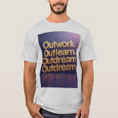 "Wiederholen Sie Großzügigkeit: Arbeit. Outlearn. T-Shirt (Vorderseite)