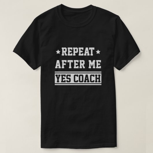 Wiederholen Sie nach mir Ja Coach Geschenkidee Gec T-Shirt (Design vorne)