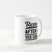 Wiederholen Sie nach mir Ja Coach Kaffeetasse (VorderseiteRechts)