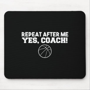 Wiederholen Sie nach mir Ja Trainer Basketball Mousepad