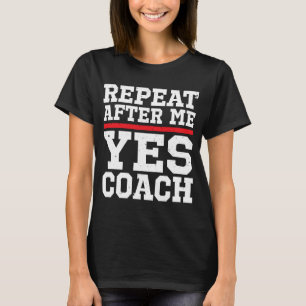 Wiederholen Sie, nachdem ich Ja-Coach-Angebot Vint T-Shirt