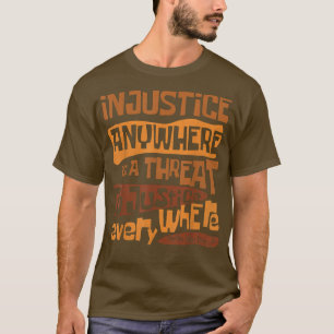 Wiederholte Ungerechtigkeit überall ist eine Bedro T-Shirt